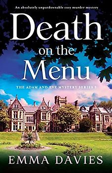 Death on the Menu: An absolutely unputdownable cozy murder mystery (The Adam and Eve Mystery Series, Band 3)