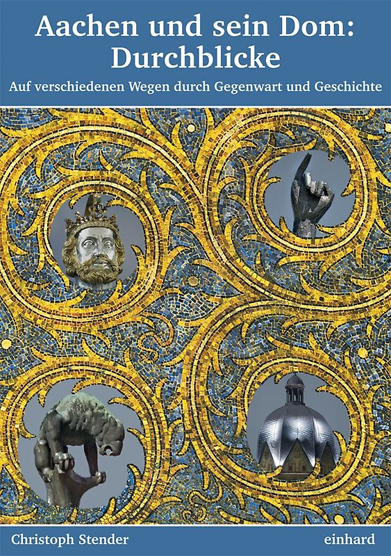 Aachen und sein Dom: Durchblicke