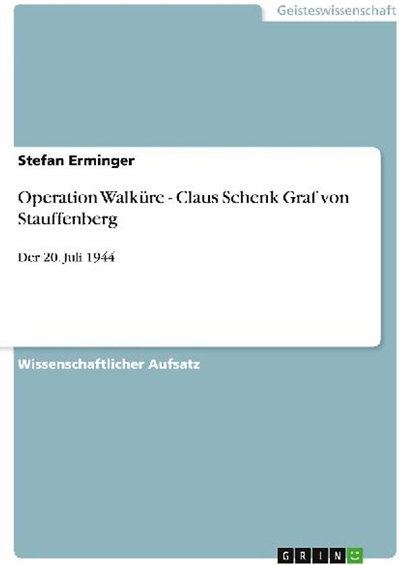 Operation Walküre - Claus Schenk Graf von Stauffenberg