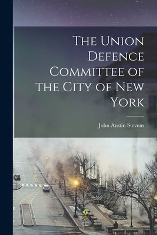 The Union Defence Committee of the City of New York