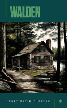 WALDEN: Discover the Beauty of Simplicity and Self-Reliance in Walden