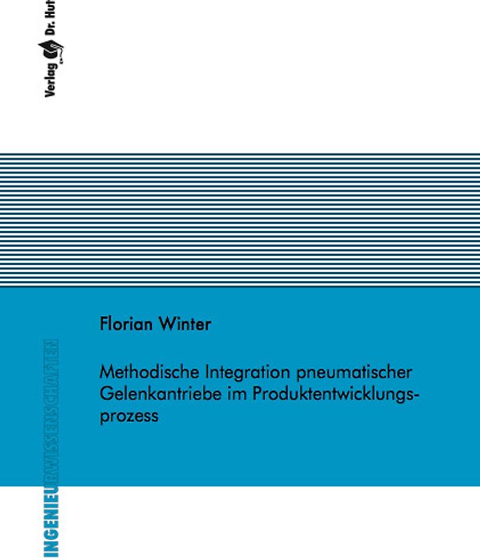 Methodische Integration pneumatischer Gelenkantriebe im Produktentwicklungsprozess