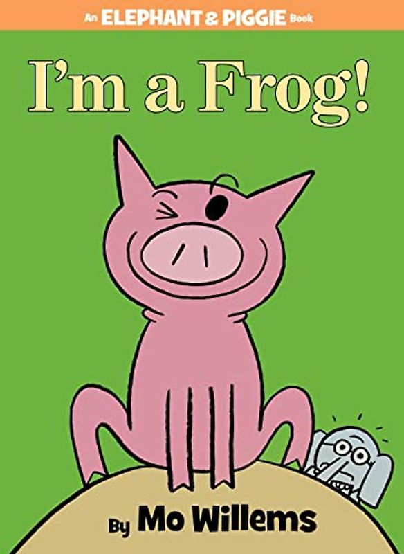 I'm a Frog! (An Elephant and Piggie Book) (Elephant and Piggie Book, An) - Willems, Mo