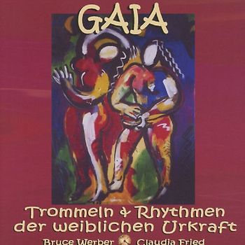 Gaia - Trommeln und Rhythmen der weiblichen Urkraft - Werber, Bruce