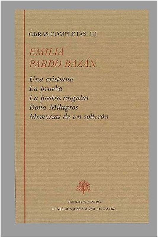 Una cristiana ; La prueba ; La piedra angular ; Doña Milagros ; Memorias de un solterón