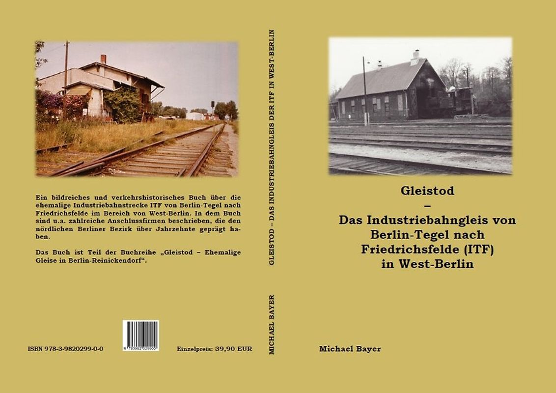 Gleistod - Die Industriebahn von Berlin-Tegel nach Friedrichsfelde (ITF) in West-Berlin