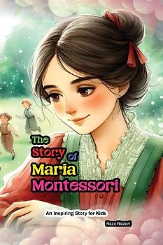 The Story of Maria Montessori