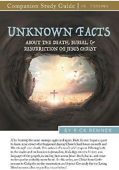 Unknown Facts About the Death, Burial, and Resurrection of Jesus Christ Study Guide