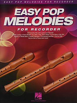 Easy Pop Melodies Recorder Sheet Music Songbook 50 Popular Songs Includes Don't Stop Believin, Viva La Vida, What a Wonderful World, My Girl, Sweet Caroline, Every Breath You Take and More