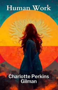 Human Work: An Influential Book of Feminist Thought (Annotated)