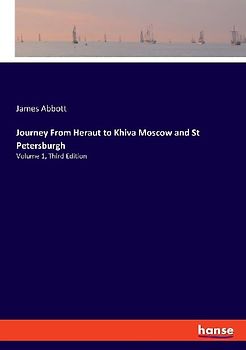 Journey From Heraut to Khiva Moscow and St Petersburgh
