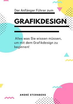 Der Anfänger Führer zum Grafikdesign