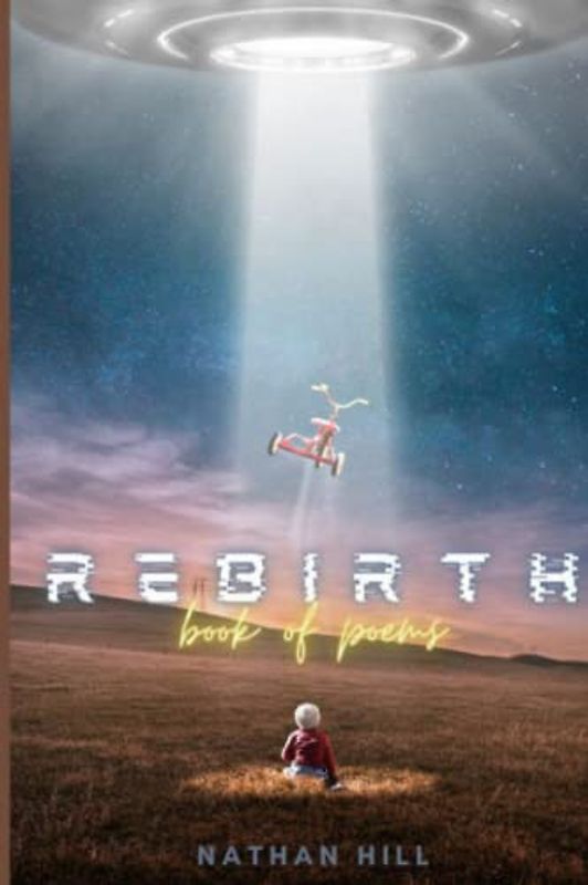 REBIRTH: Book of Poems (Where Would I Be Without Finding Me Collection, Band 1)