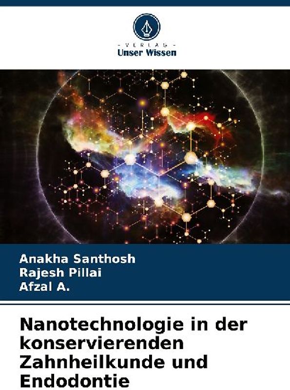 Nanotechnologie in der konservierenden Zahnheilkunde und Endodontie