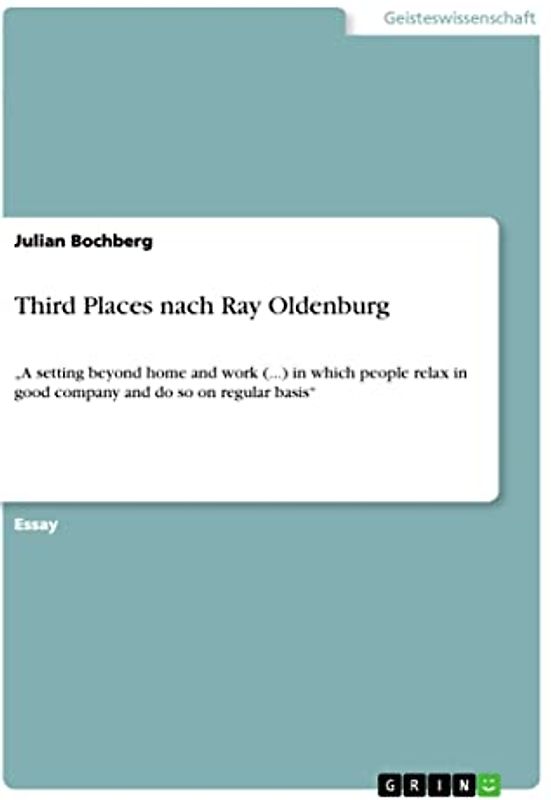 Third Places nach Ray Oldenburg: ¿A setting beyond home and work (...) in which people relax in good company and do so on regular basis¿
