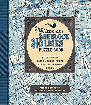 The Ultimate Sherlock Holmes Puzzle Book: Solve Over 140 Puzzles from His Most Famous Cases (11) (Puzzlecraft, Band 11)