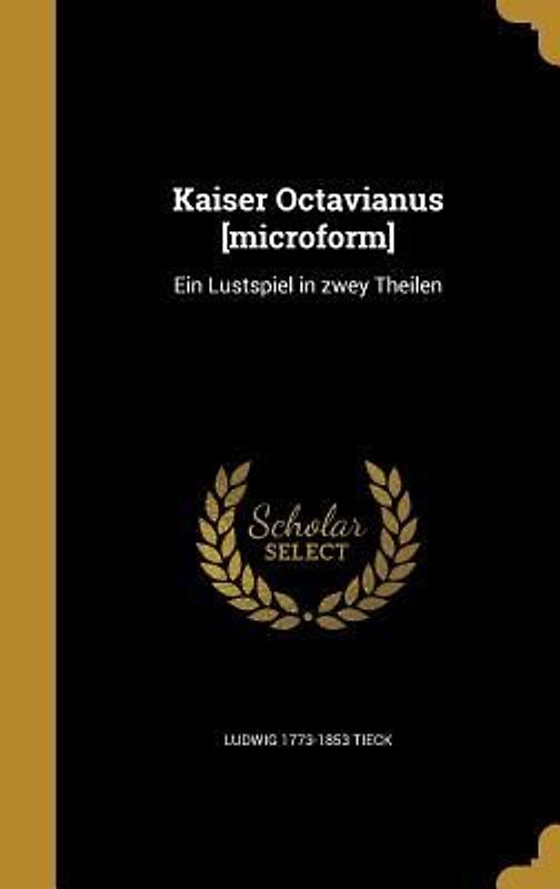 Kaiser Octavianus [microform]