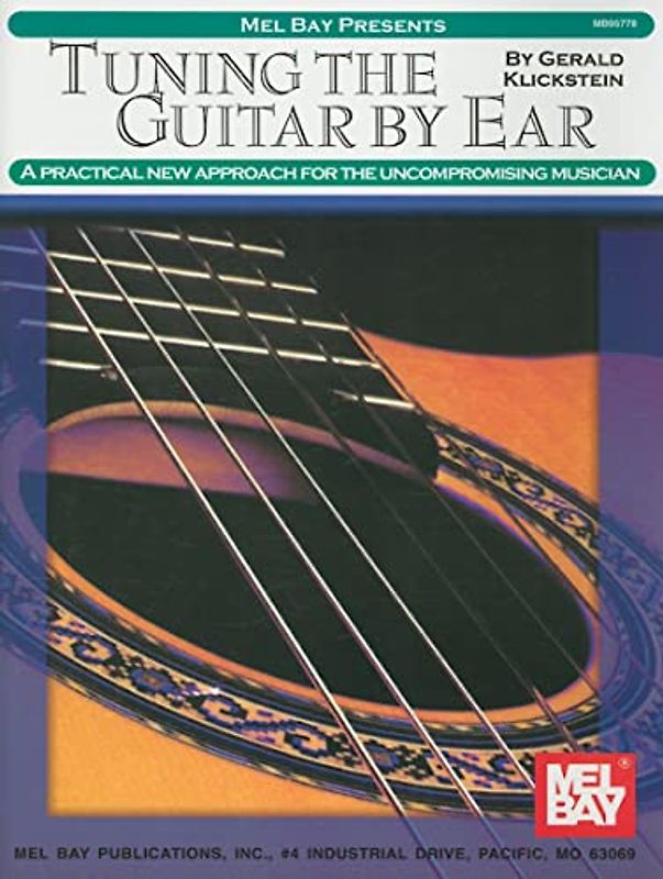 Tuning the Guitar By Ear: A Practical New Approach for the Uncompromising Musician