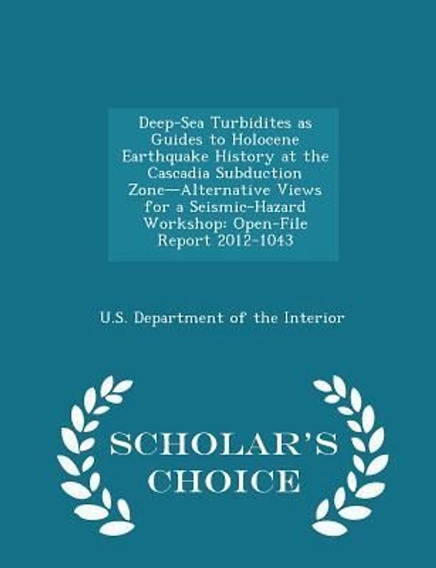 Deep-Sea Turbidites as Guides to Holocene Earthquake History at the Cascadia Subduction Zone-Alternative Views for a Seismic-Hazard Workshop