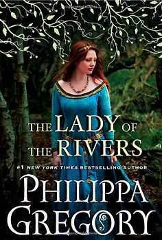 The Lady of the Rivers: A Novel (Cousins' War (Touchstone Hardcover)) - Philippa Gregory