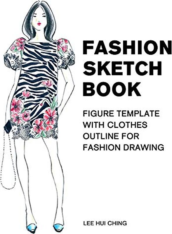Fashion Sketch Book Figure Template with Clothes Outline for Fashion Drawing: Large Female Figure Template with Dressing Outline for Easily Sketching ... Drawing & Coloring Sketchbook for Beginner)