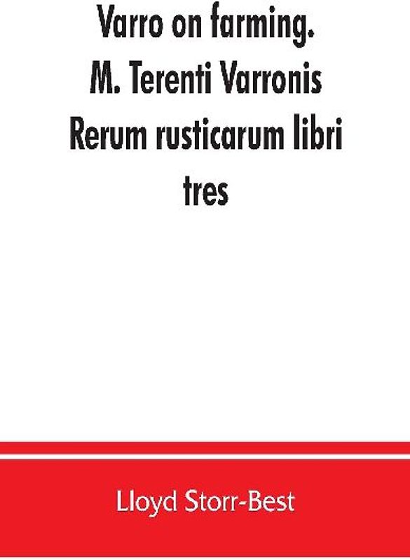 Varro on farming. M. Terenti Varronis Rerum rusticarum libri tres