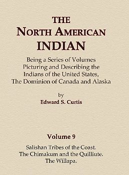 The North American Indian Volume 9 - Salishan Tribes of the Coast, The Chimakum and The Quilliute, The Willapa