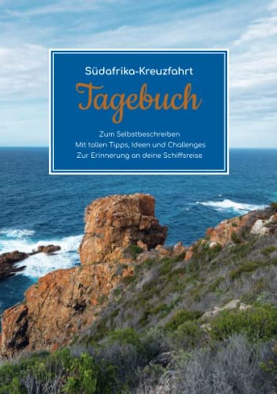 Südafrika Kreuzfahrt Tagebuch - Zum Selbstbeschreiben - Mit tollen Tipps, Ideen und Challenges - Zur Erinnerung an deine Schiffsreise