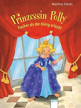 Prinzessin Polly - Frecher als der König erlaubt