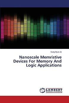 Nanoscale Memristive Devices For Memory And Logic Applications