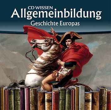 CD WISSEN - Allgemeinbildung. Geschichte Europas