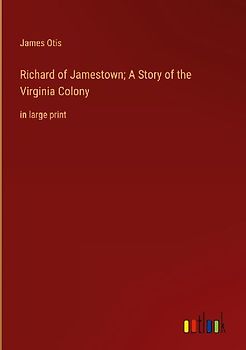 Richard of Jamestown; A Story of the Virginia Colony