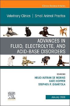 Advances in Fluid, Electrolyte, and Acid-Base Disorders, an Issue of Veterinary Clinics of North America: Small Animal Practice