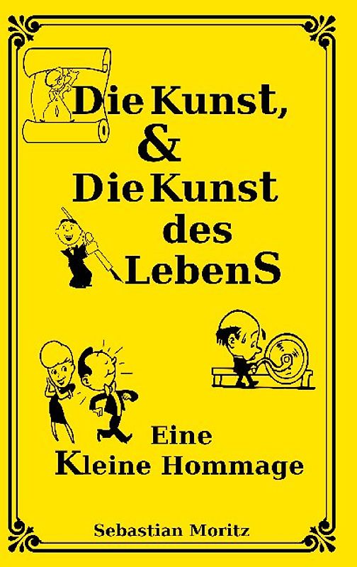 Die Kunst, und die Kunst des Lebens