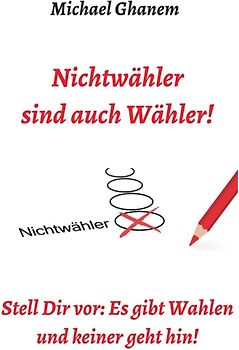 Nichtwähler sind auch Wähler!