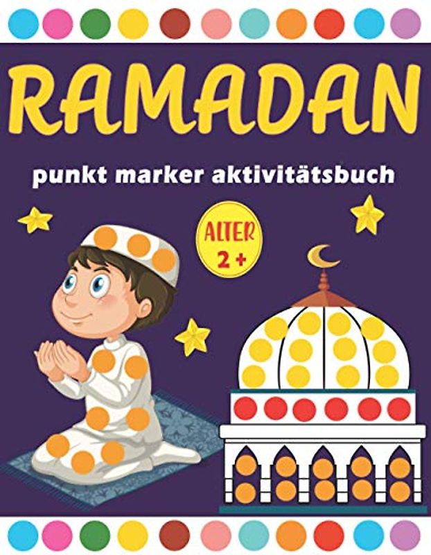 Ramadan Punkt Marker Aktivitätsbuch: Ramadan Malbuch für Kinder ab 2 Jahren ( Islam bücher für kinder )