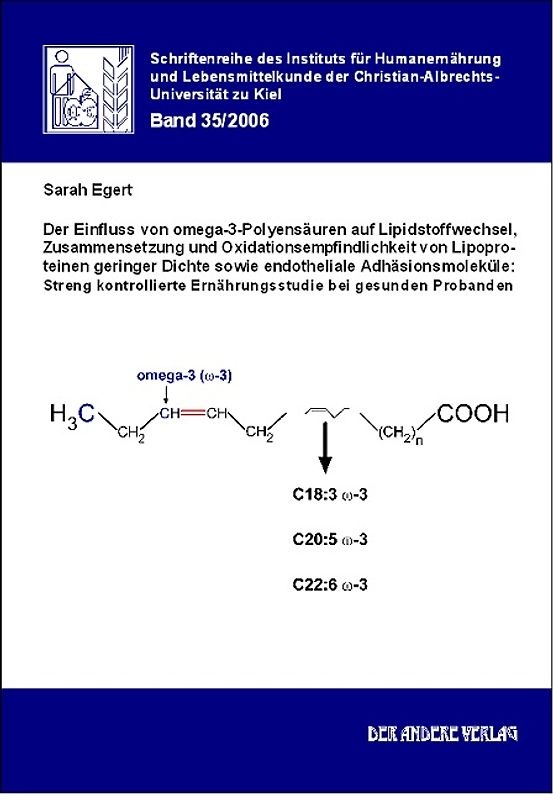 Der Einfluss von omega-3-Polyensäuren auf Lipidstoffwechsel, Zusammensetzung und Oxidationsempfindlichkeit von Lipoproteinen geringer Dichte sowie endotheliale Adhäsionsmoleküle: Streng kontrollierte Ernährungsstudie bei gesunden Probanden