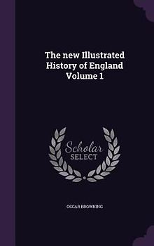 The new Illustrated History of England Volume 1