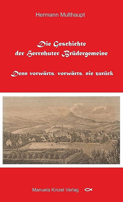Die Geschichte der Herrnhuter Brüdergemeine