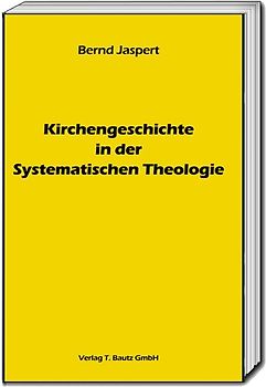 Kirchengeschichte in der Systematischen Theologie