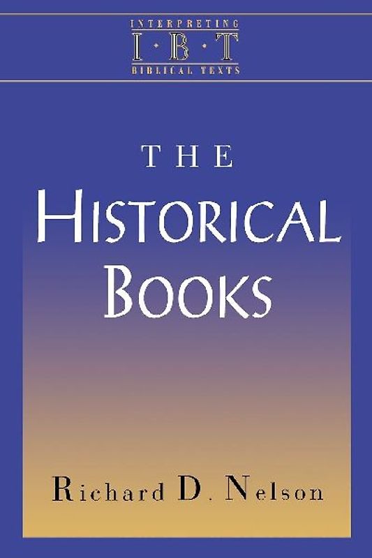 The Historical Books (Interpreting Biblical Texts Series)