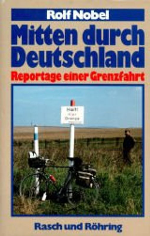 Mitten durch Deutschland. Reportage einer Grenzfahrt