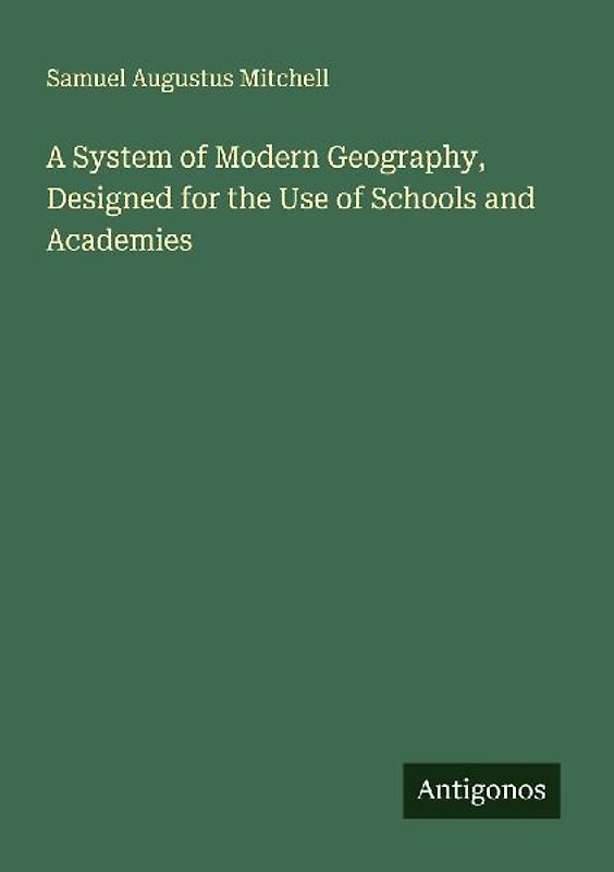 A System of Modern Geography, Designed for the Use of Schools and Academies