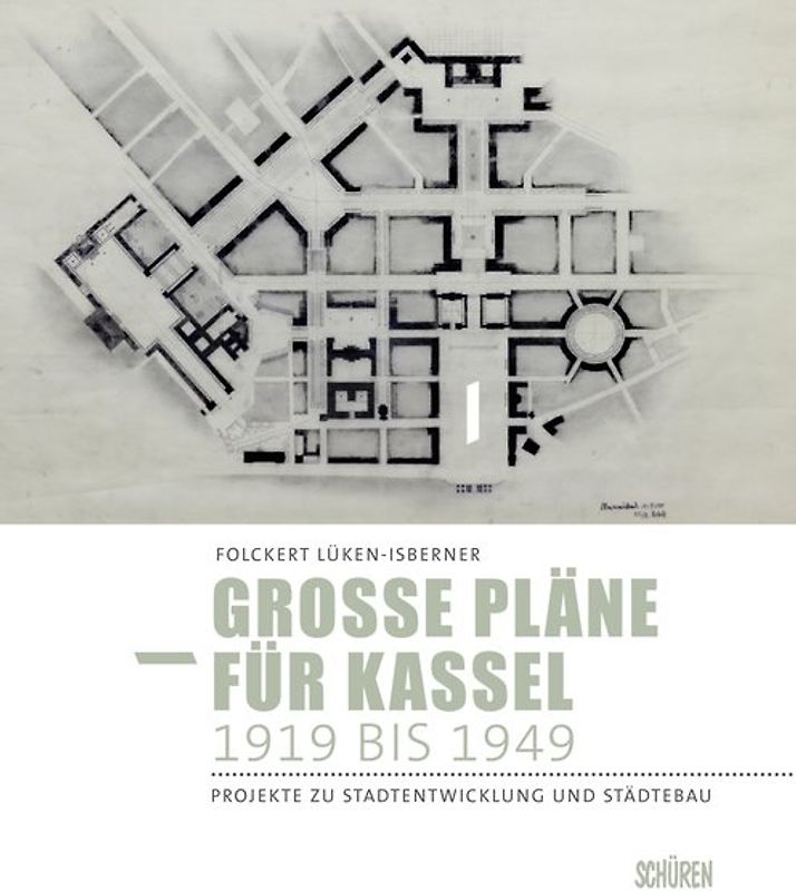 Große Pläne für Kassel 1919 bis 1949