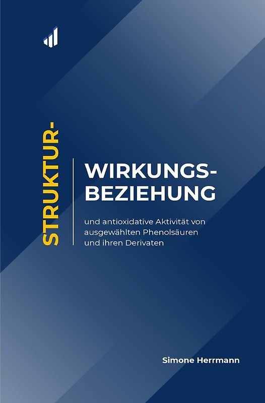 Struktur-Wirkungs-Beziehung und antioxidative Aktivität von ausgewählten Phenolsäuren und ihren Derivaten