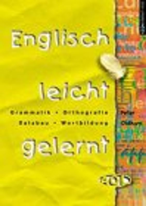Englisch leicht gelernt. Grammatik, Orthografie, Satzbau, Wortbildung