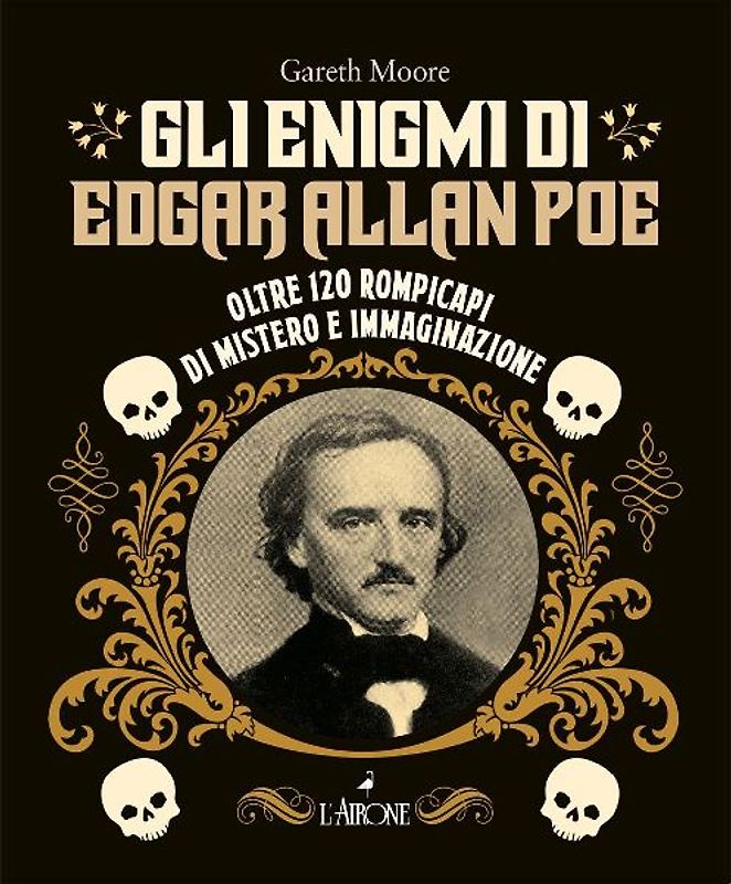 Gli enigmi di Edgar Allan Poe. Oltre 120 rompicapi di mistero e immaginazione