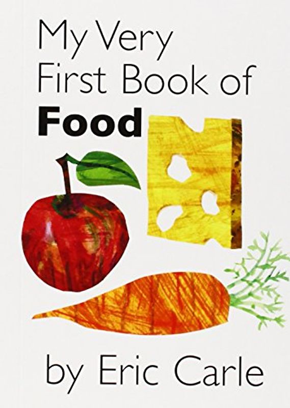 My Very First Book of Food - Eric Carle