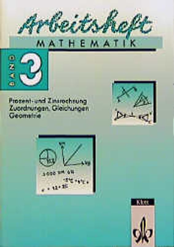 Arbeitshefte Mathematik. Brüche, Prozent- und Zinsrechnung, Zuordnung, Grundkonstruktion, Rationale Zahlen, Kongruenzabbildungen, Gleichungen, Flächen- und Rauminhalte
