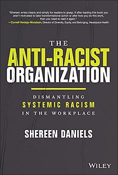 The Anti–Racist Organization: Dismantling Systemic Racism in the Workplace